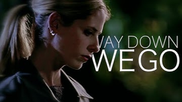 Buffy Summers | Way Down We Go