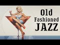 Old Fashioned Jazz | Timeless Jazz Classics | Relax Music