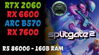 RTX 2060 x RX 6600 x ARC B570 X RX 7600 | RYZEN 5 8600G | BENCHMARK | SPLITGATE 2 | 16GB RAM