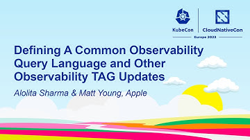 Defining A Common Observability Query Language and Other Observabili... Alolita Sharma & Matt Young