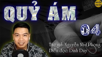 [HAY] QUỶ ÁM - Tập 04 - Tiểu thuyết TLXH và Hành động -  Đình Duy diễn đọc rất hay