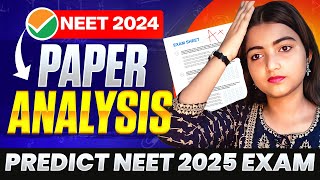 PREDICT NEET 2025 Exam🔥 | NEET 2024 COMPLETE PAPER ANALYSIS😱 | NEET 2025