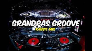 GRANDPAS GROOVE (DISCO TANAH) RABBIT MIX !!!