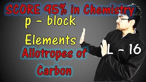 p - block || Class 11 || L-16|| Allotropes of Carbon || By Mrityunjay Sir