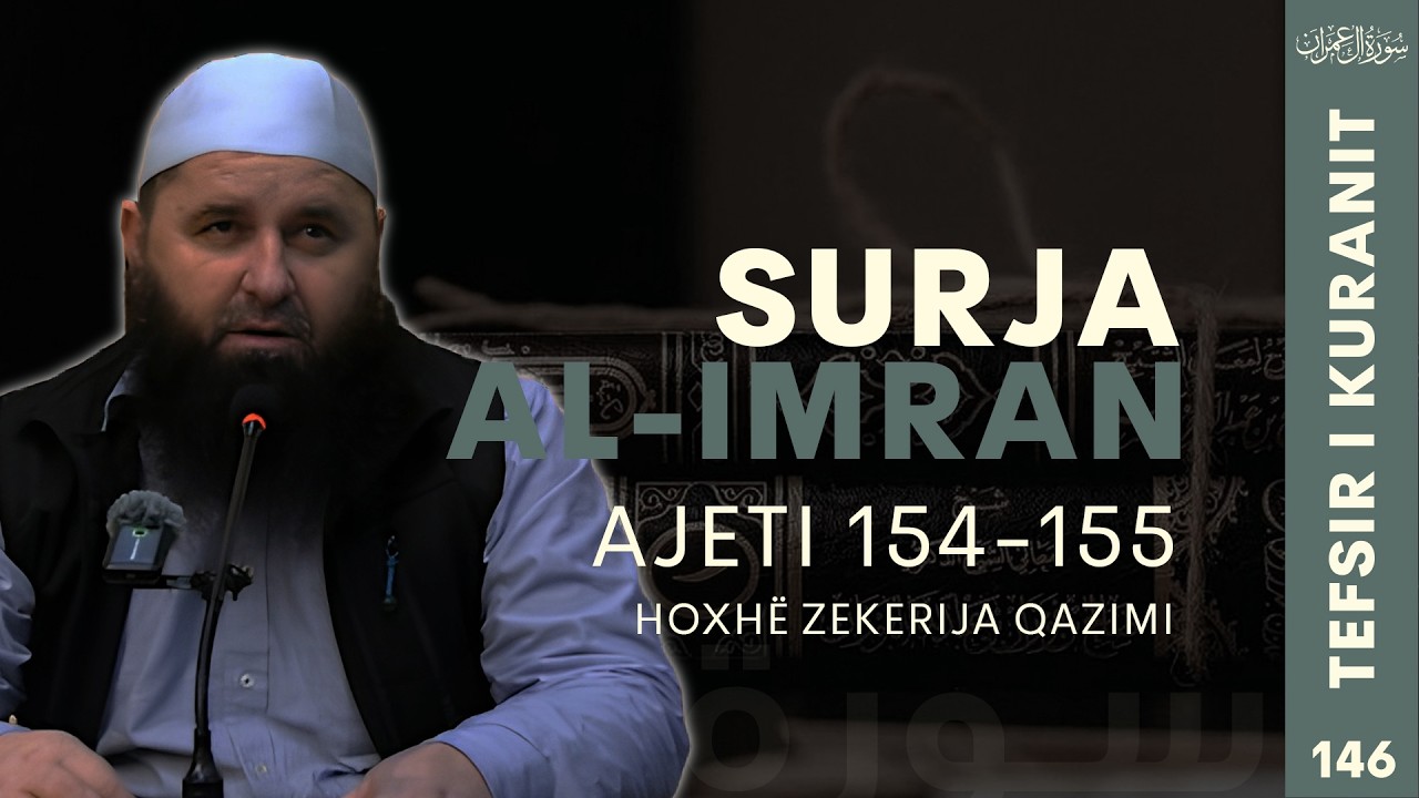 Tefsiri i Kuranit Surja Al Imran (154 - 155) - Hoxhë Zekerija Qazimi
