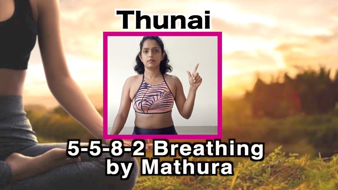 5-5-8-2 Breathing by Mathura | Thunai