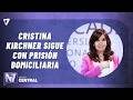 Cristina Kirchner sigue con PRISIÓN domiciliaria y crece la presión política