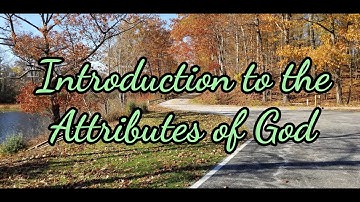 Introduction to the Attributes of God