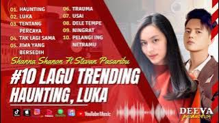 Kumpulan Lagu Viral 2023 | Shanna Shannon Ft Stevan Pasaribu, Haunting | Lagu Hits Tik Tok