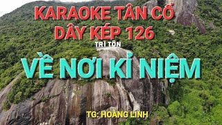 KARAOKE TÂN CỔ DÂY KÉP 126 - VỀ NƠI KỈ NIỆM