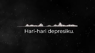 Hari-hari Depresiku – Lagu Sedih Tentang Kesepian \u0026 Harapan