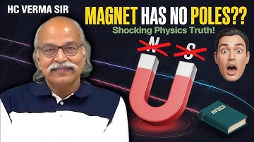 Magnet Has No Poles?? Shocking Physics Truth! | Magnet ki Pol khol by HC Verma sir