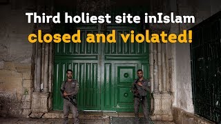 Al-Aqsa Mosque is closed for the first time in history since 1967