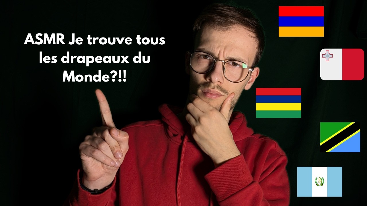 ASMR Je devine tous les Drapeaux du Monde ?!!