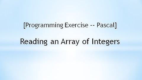 [Programming Exercise -- Pascal]  Reading an Array of Integers