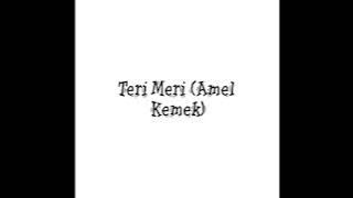 Teri Meri- Amel Kemek ( single funkot)