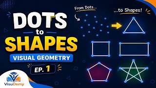 Dots to Shapes | Visual Geometry Ep. 1 | VisuDemy