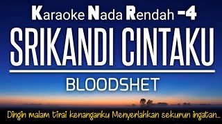 Srikandi Cintaku - bloodshet | Karaoke Lower Key Nada Rendah -4‼️🇲🇾