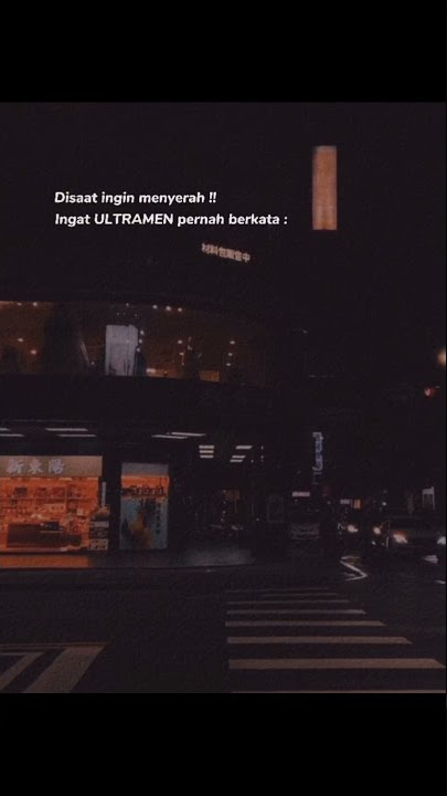 jangan menyerah ingat kata suhu kita yaitu Ultraman 🤣