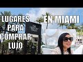 LUGARES PARA COMPRAR LUJO EN MIAMI - VLOG