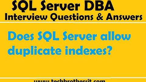 SQL Server DBA Interview Questions| Does SQL Server allow duplicate indexes