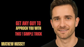 Get Any Guy To Approach You With This 1 Simple Trick POWERFULL MOTIVATIONAL SPEECH BY MATHEW HUSSEY
