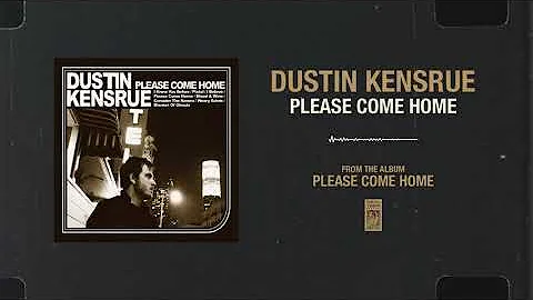 Dustin Kensrue "Please Come Home"