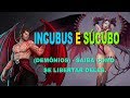 Sucubus Incubus - Demônios - Saiba como se libertar deles.