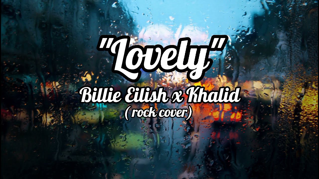 Lovely - Billie Eilish ft. Khalid | rock cover by Lauren Babic & Jordan Radvansky | Lirik Karaoke