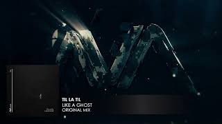 TIL LA TIL - Like A Ghost