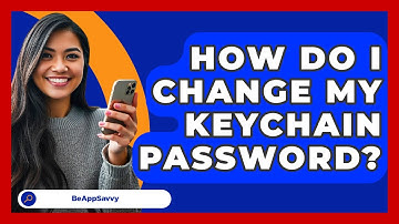 How Do I Change My Keychain Password? - Be App Savvy