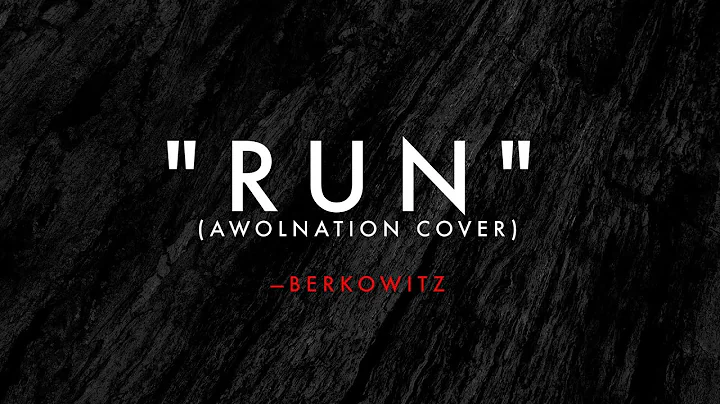 BERKOWITZ - RUN (Awolnation Cover) OFFICIAL VIDEO