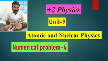+2 Physics Unit 9 Atomic and Nuclear physics Numerical Problem 4