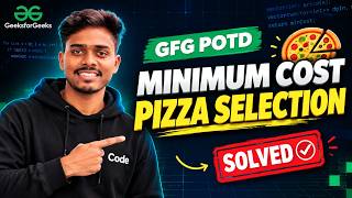 Minimum Cost Pizza Selection - GFG POTD | Greedy + DP Approach Explained