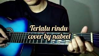 Terlalu Rindu |Halim Ahmad| cover by Nabeel