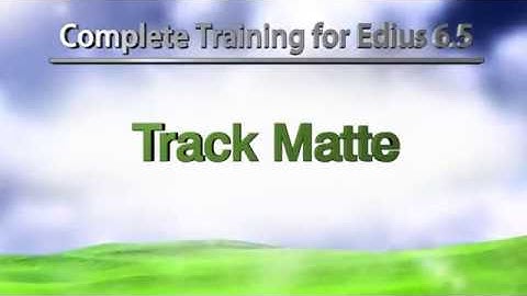 Class on Demand Complete Training for Edius 6.5 0603 Track Matte