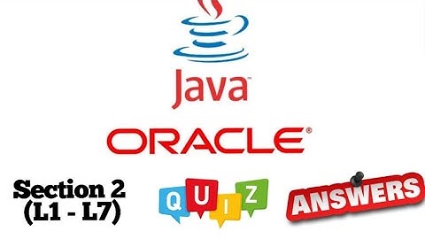 JP Java Fundamental Learner course of Oracle Academy : Section 2 ( L1 - L7) quiz answer