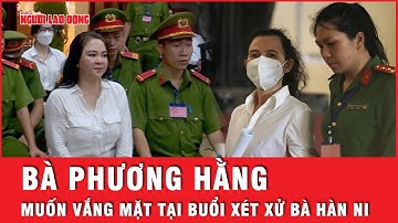 Tại sao bà Phương Hằng nộp đơn xin vắng mặt tại phiên xét xử sơ thẩm bà Hàn Ni? | Tin tức