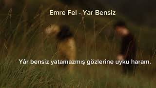 Emre Fel - Yar Bensiz (Sözleri) Resimi