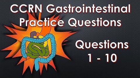 CCRN GI Practice Questions Part 1