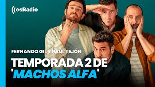 Entrevista a Fernando Gil y Raúl Tejón por la Temporada 2 de 'Machos Alfa'