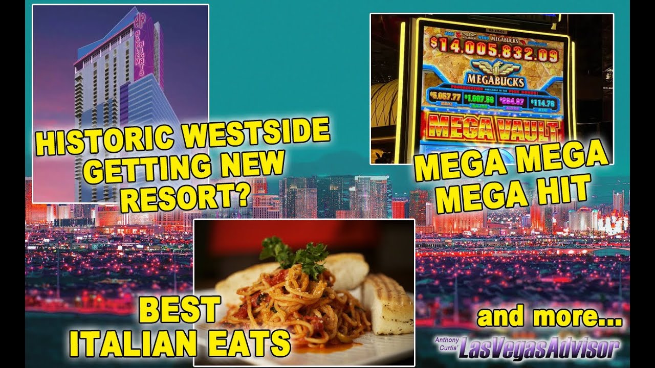 14 MIL ON MEGABUCKS, BEST ITALIAN FOOD, NEW RESORT, BLACKJACK AT DTG LAS VEGAS ADVISOR UPDATE
