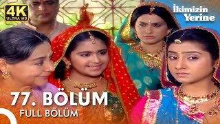 İkimizin Yerine Hint Dizisi 77. Bölüm 4K