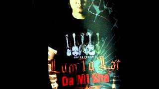 Video thumbnail of "Lum Tu Lar - Da Mi Sha"