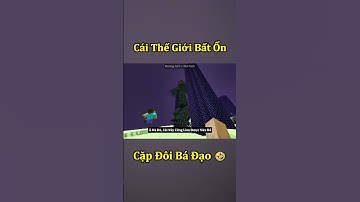 Thế Giới Minecraft Bất Ổn Và Cặp Đôi Bá Đạo Steve ( Tập 13 ) 🤣 #shorts