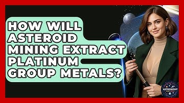 How Will Asteroid Mining Extract Platinum Group Metals? - Astronomy Made Simple