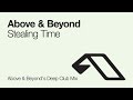 Above & Beyond feat. Richard Bedford - Stealing Time (Above & Beyond's Deep Club Mix)