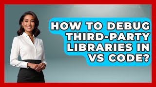 How To Debug Third-Party Libraries In VS Code? - Learn To Troubleshoot