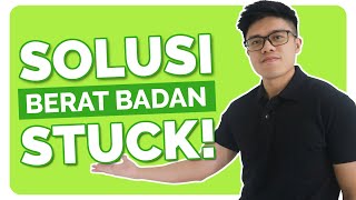 BERAT BADAN STUCK ?! INI DIA SOLUSINYA! | Cara Menurunkan Berat Badan