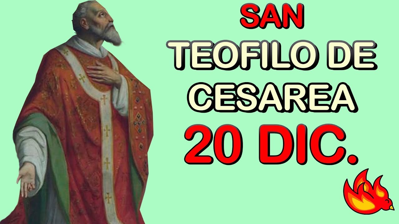 Quién Fue San Teofilo de Cesarea | Santo del Día 20 de Diciembre 2019